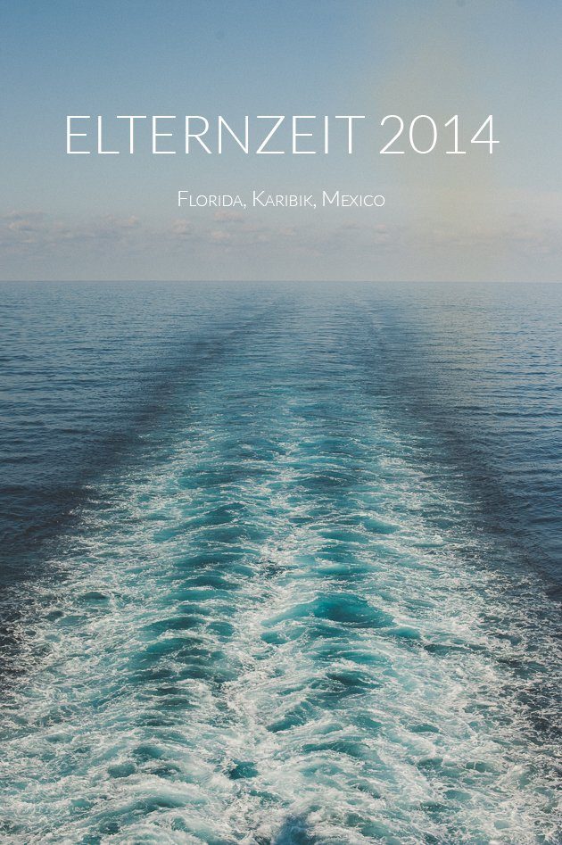 Elternzeit und Reisen 2014